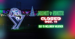 12/11 – BRIGHT NIGHTS CLOSED TONIGHT