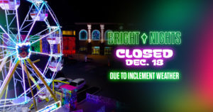 12/18 – BRIGHT NIGHTS CLOSED TONIGHT