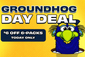 ONLY ON GROUNDHOG DAY!